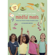Mindful meals, a fuss-free family cookbook
